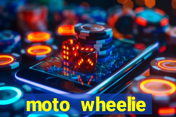 moto wheelie dinheiro infinito